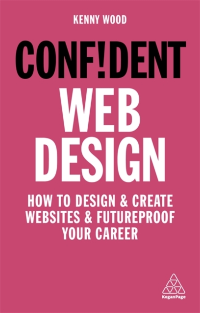 Confident Web Design : How to Design and Create Websites and Futureproof Your Career, Paperback / softback Book