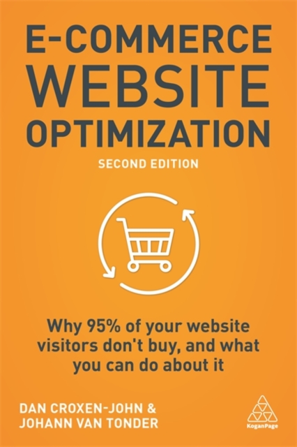E-Commerce Website Optimization : Why 95% of Your Website Visitors Don't Buy, and What You Can Do About it, Paperback / softback Book