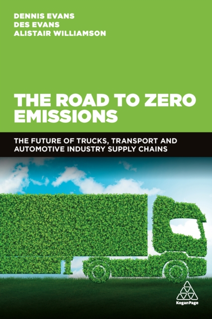 The Road to Zero Emissions : The Future of Trucks, Transport and Automotive Industry Supply Chains, EPUB eBook