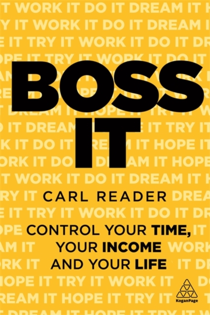 Boss It : Control Your Time, Your Income and Your Life, Paperback / softback Book