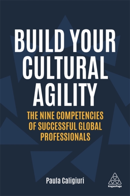 Build Your Cultural Agility : The Nine Competencies of Successful Global Professionals, Paperback / softback Book
