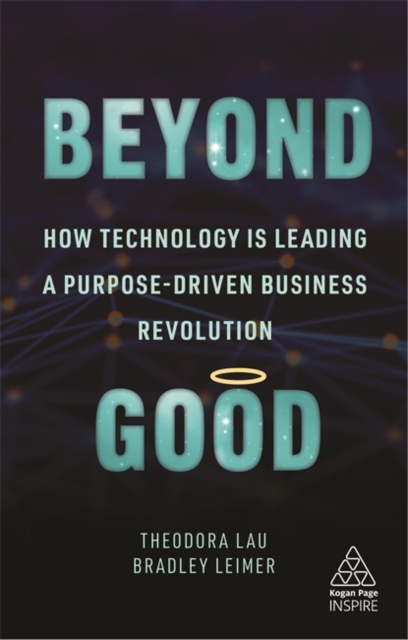 Beyond Good : How Technology is Leading a Purpose-driven Business Revolution, Paperback / softback Book