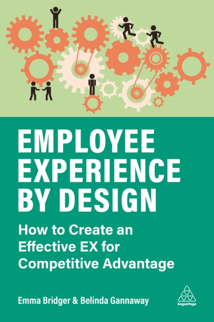 Employee Experience by Design : How to Create an Effective EX for Competitive Advantage, EPUB eBook