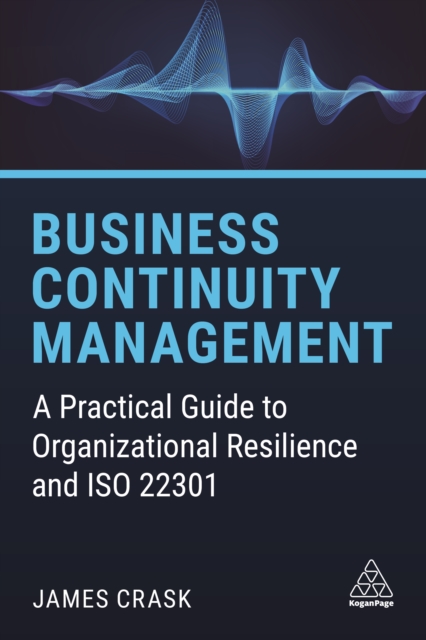 Business Continuity Management : A Practical Guide to Organizational Resilience and ISO 22301, EPUB eBook