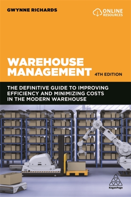 Warehouse Management : The Definitive Guide to Improving Efficiency and Minimizing Costs in the Modern Warehouse, Paperback / softback Book