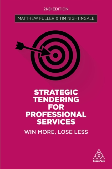 Strategic Tendering for Professional Services : Win More, Lose Less, Paperback / softback Book