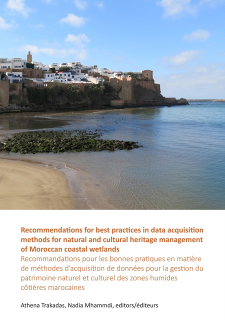 Recommendations for best practices in data acquisition methods for natural and cultural heritage management of Moroccan coastal wetlands : Recommandations pour les bonnes pratiques en matiere de metho, PDF eBook