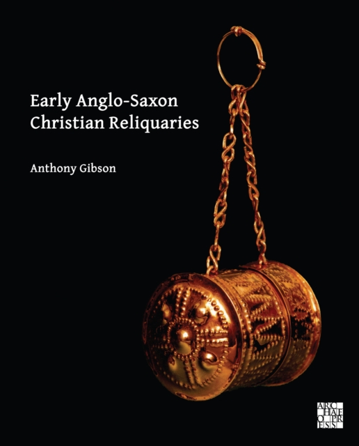 Early Anglo-Saxon Christian Reliquaries, PDF eBook