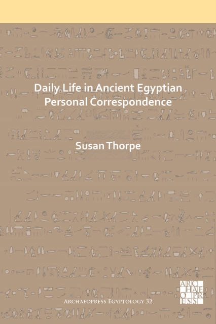 Daily Life in Ancient Egyptian Personal Correspondence, PDF eBook