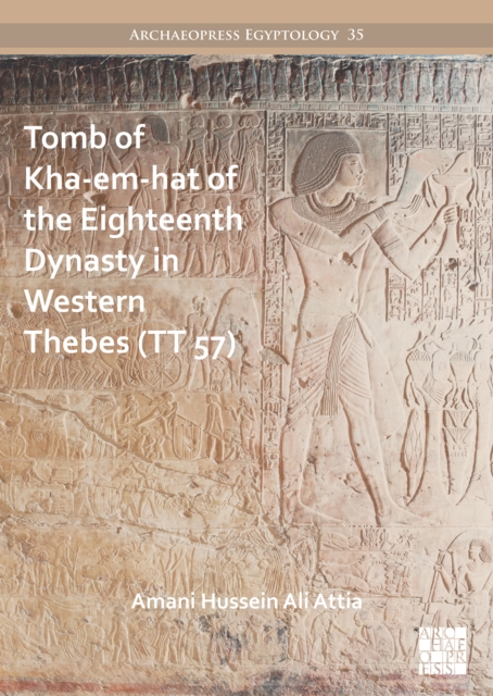 Tomb of Kha-em-hat of the Eighteenth Dynasty in Western Thebes (TT 57), PDF eBook