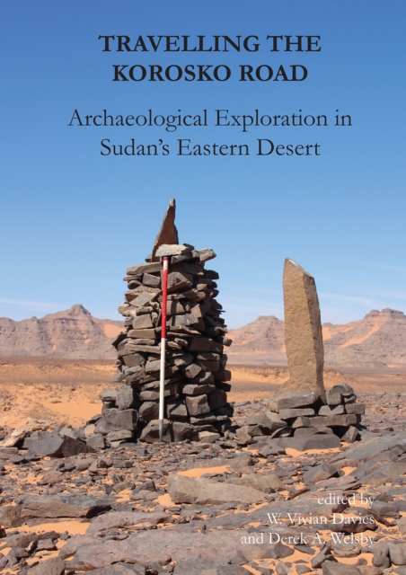 Travelling the Korosko Road: Archaeological Exploration in Sudan's Eastern Desert, Hardback Book