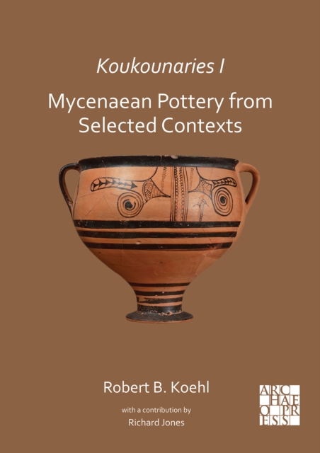 Koukounaries I: Mycenaean Pottery from Selected Contexts, PDF eBook