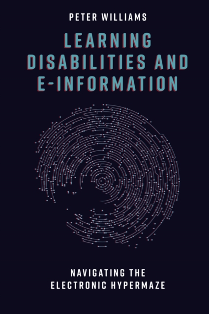 Learning Disabilities and e-Information : Navigating the Electronic Hypermaze, PDF eBook