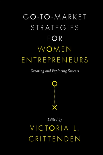 Go-to-Market Strategies for Women Entrepreneurs : Creating and Exploring Success, PDF eBook