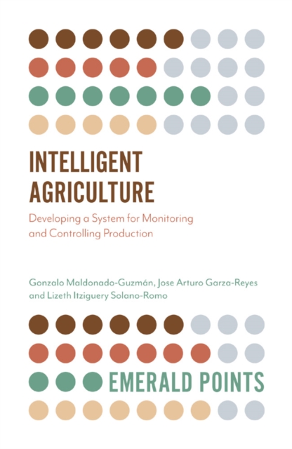 Intelligent Agriculture : Developing a System for Monitoring and Controlling Production, PDF eBook