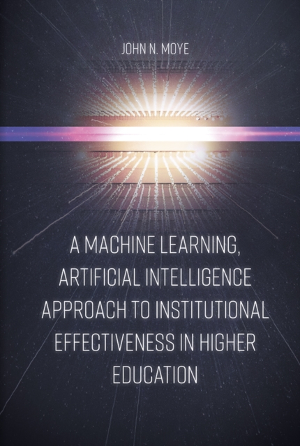 A Machine Learning, Artificial Intelligence Approach to Institutional Effectiveness in Higher Education, PDF eBook
