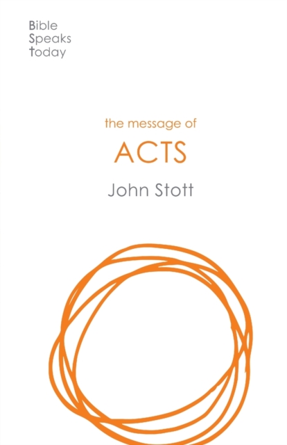 The Message of Acts : To the Ends of the Earth, Paperback / softback Book