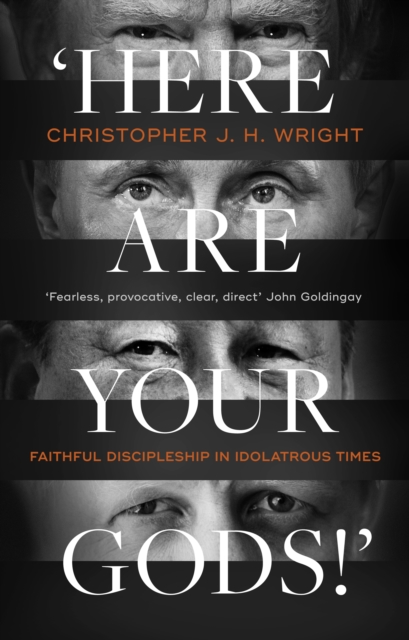 'Here Are Your Gods!' : Faithful Discipleship in Idolatrous Times, Paperback / softback Book