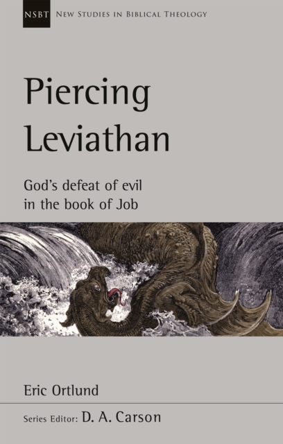 Piercing Leviathan : God's Defeat Of Evil In The Book Of Job, Paperback / softback Book