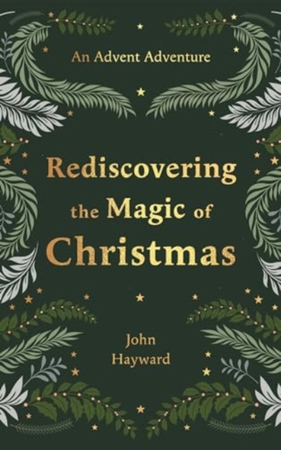 Rediscovering the Magic of Christmas : An Advent Adventure from Genesis to Revelation, Hardback Book