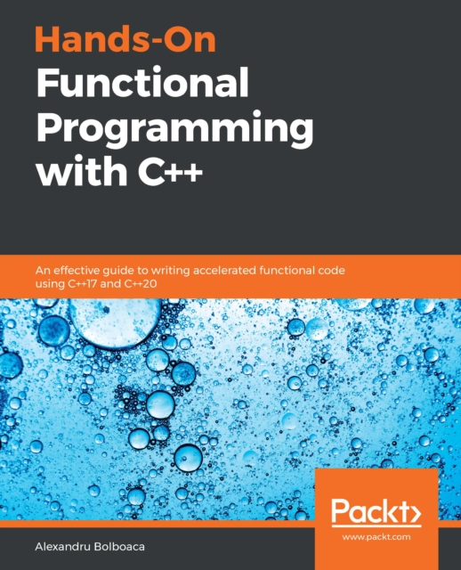 Hands-On Functional Programming with C++ : An effective guide to writing accelerated functional code using C++17 and C++20, EPUB eBook