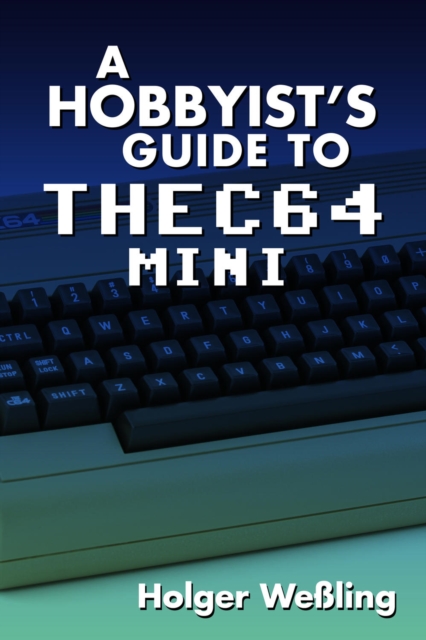 A Hobbyist's Guide to THEC64 Mini, EPUB eBook