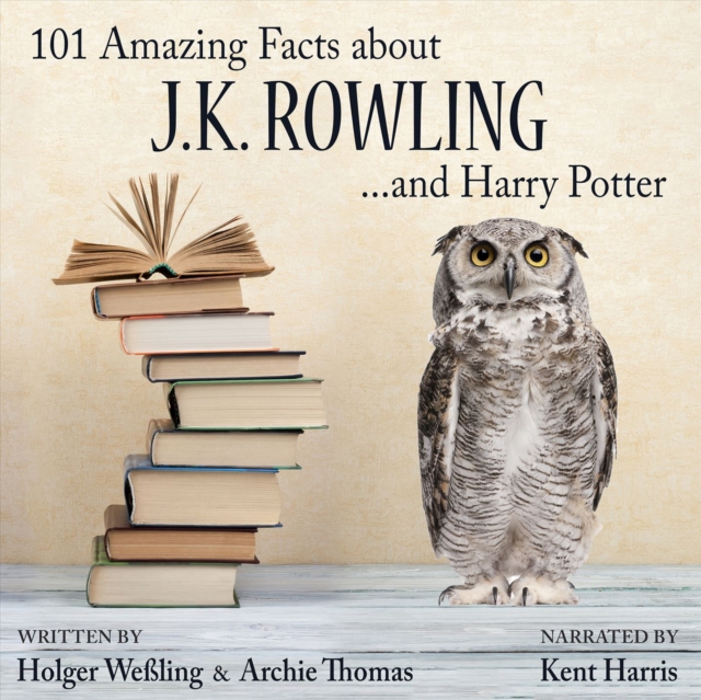 101 Amazing Facts about J.K. Rowling ...and Harry Potter, eAudiobook MP3 eaudioBook