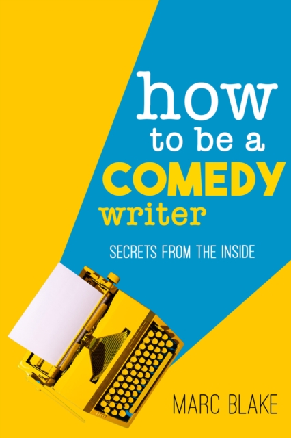 How To Be A Comedy Writer : Secrets from the Inside, PDF eBook