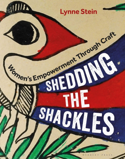 Shedding the Shackles : Women's Empowerment Through Craft, Hardback Book