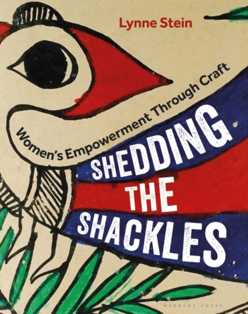 Shedding the Shackles : Women's Empowerment Through Craft, EPUB eBook