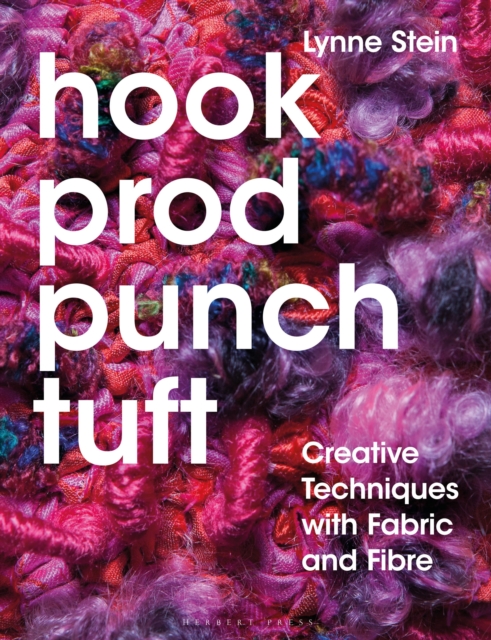 Hook, Prod, Punch, Tuft : Creative Techniques With Fabric and Fibre, Paperback / softback Book
