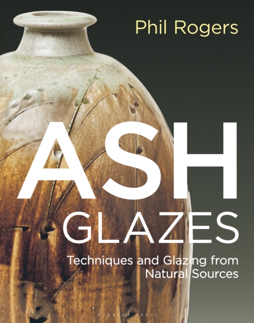 Ash Glazes : Techniques and Glazing from Natural Sources, PDF eBook