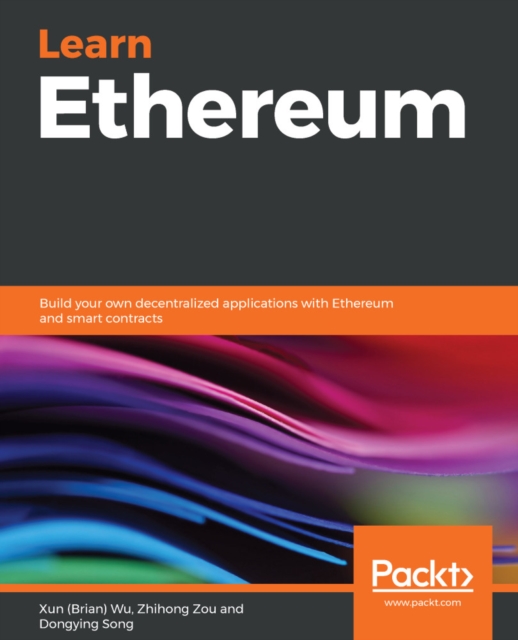 Learn Ethereum : Build your own decentralized applications with Ethereum and smart contracts, EPUB eBook