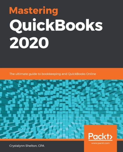 Mastering QuickBooks 2020 : The ultimate guide to bookkeeping and QuickBooks Online, EPUB eBook