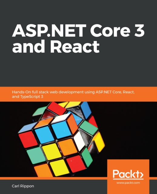 ASP.NET Core 3 and React : Hands-On full stack web development using ASP.NET Core, React, and TypeScript 3, EPUB eBook