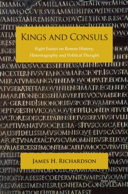 Kings and Consuls : Eight Essays on Roman History, Historiography, and Political Thought, PDF eBook