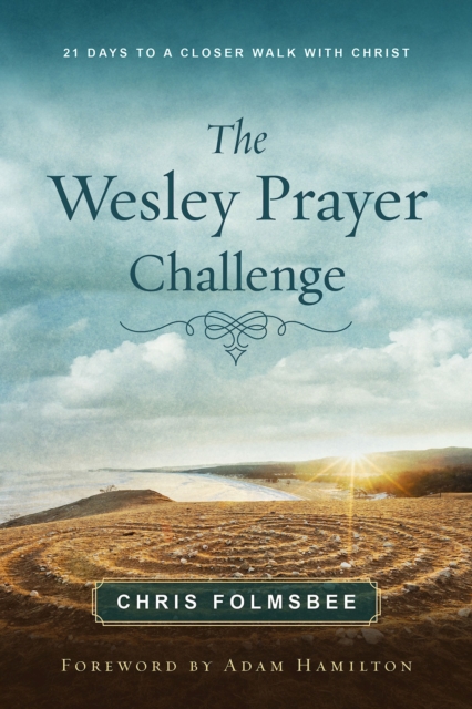 The Wesley Prayer Challenge Participant Book : 21 Days to a Closer Walk with Christ, EPUB eBook