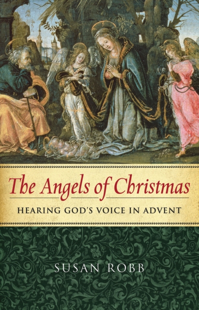 The Angels of Christmas : Hearing God's Voice in Advent, EPUB eBook
