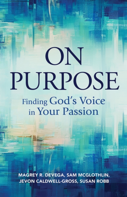 On Purpose : Finding God's Voice in Your Passion, EPUB eBook