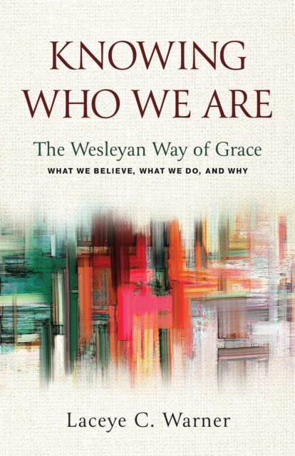 Knowing Who We Are : The Wesleyan Way of Grace, EPUB eBook