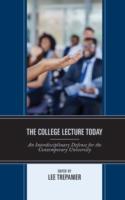 College Lecture Today : An Interdisciplinary Defense for the Contemporary University, EPUB eBook