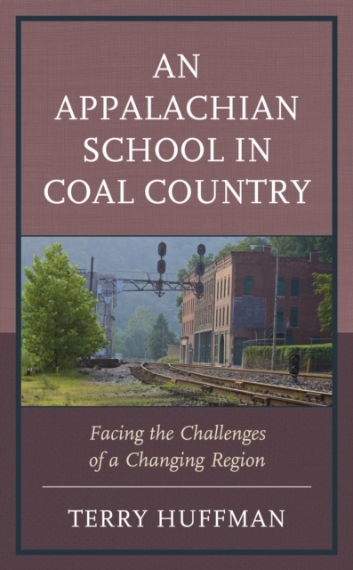 Appalachian School in Coal Country : Facing the Challenges of a Changing Region, EPUB eBook