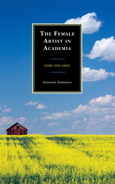 The Female Artist in Academia : Home and Away, EPUB eBook