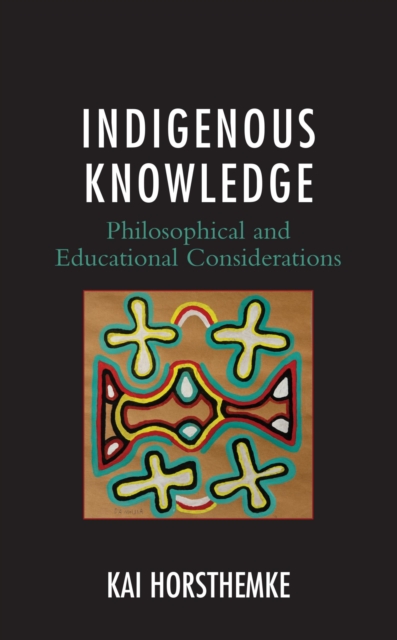 Indigenous Knowledge : Philosophical and Educational Considerations, EPUB eBook