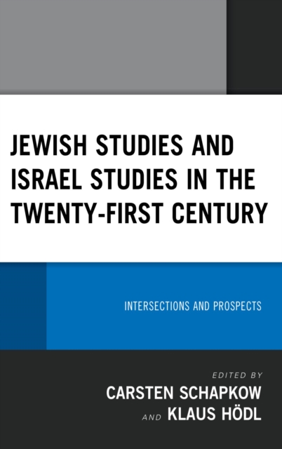 Jewish Studies and Israel Studies in the Twenty-First Century : Intersections and Prospects, EPUB eBook