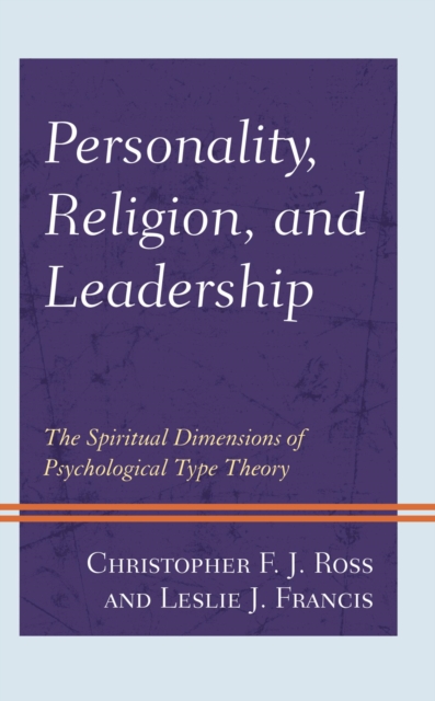 Personality, Religion, and Leadership : The Spiritual Dimensions of Psychological Type Theory, EPUB eBook