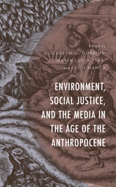 Environment, Social Justice, and the Media in the Age of the Anthropocene, EPUB eBook