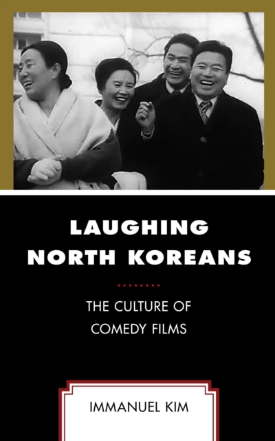 Laughing North Koreans : The Culture of Comedy Films, EPUB eBook