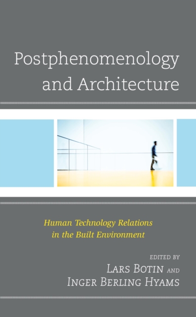 Postphenomenology and Architecture : Human Technology Relations in the Built Environment, EPUB eBook