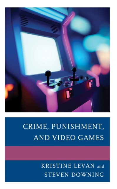 Crime, Punishment, and Video Games, EPUB eBook
